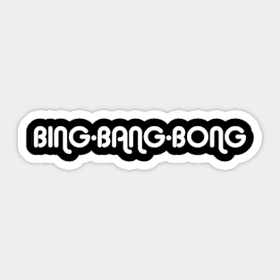 BING BANG BONG Sticker